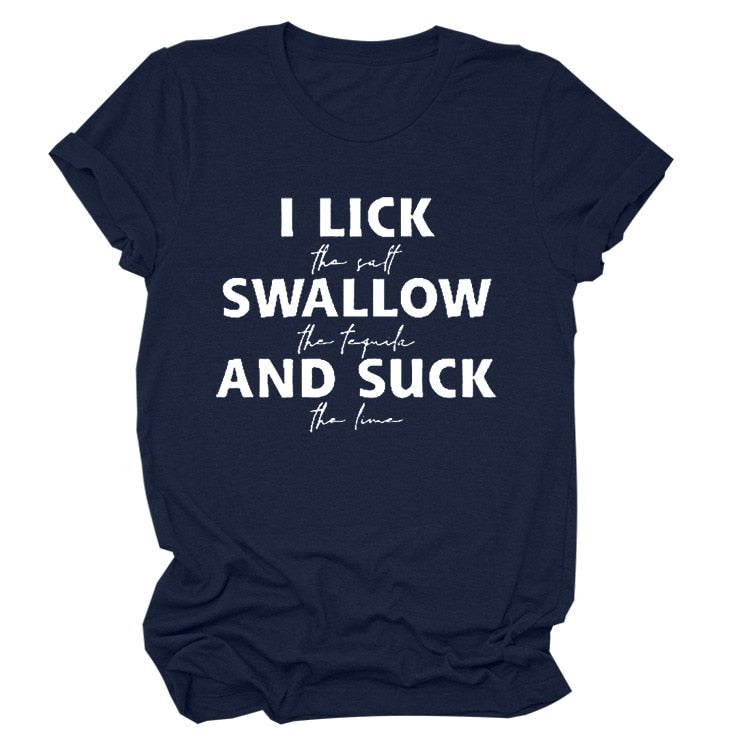 I Lick Swallow and Suck Printed Women T-Shirt