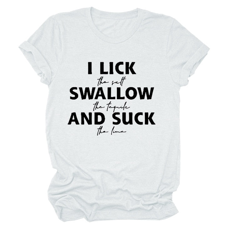 I Lick Swallow and Suck Printed Women T-Shirt